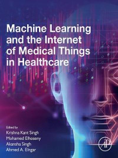 Machine Learning and the Internet of Medical Things in Healthcare