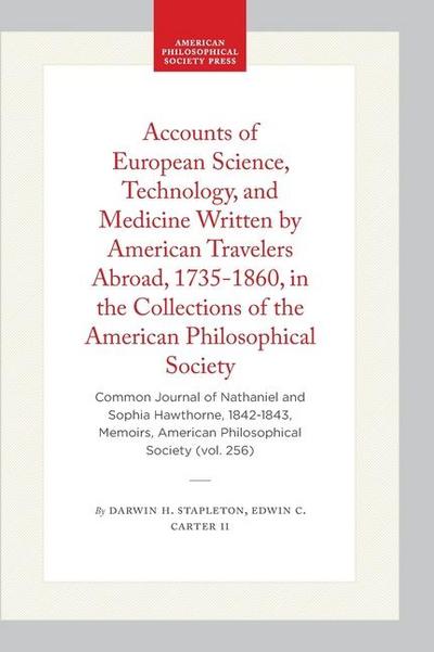 Accounts of European Science, Technology, and Medicine Written by American Travelers Abroad, 1735-1860, in the Collections of the American Philosophical Society