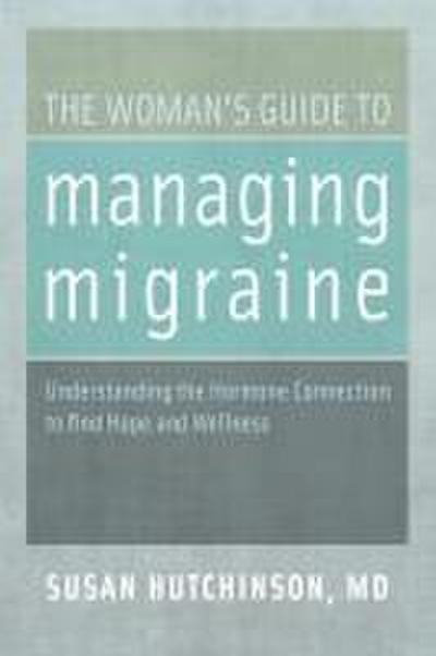 The Woman’s Guide to Managing Migraine