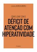 Coleção Saúde da Mente - Como lidar com o Déficit de Atenção com Hiperatividade