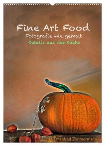 Fine Art Food (Wandkalender 2026 DIN A2 hoch), CALVENDO Monatskalender