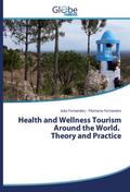 Health and Wellness Tourism Around the World. Theory and Practice