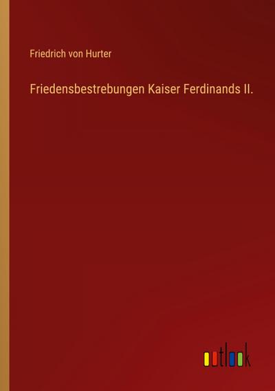 Friedensbestrebungen Kaiser Ferdinands II.