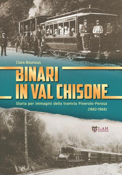 Bounous, C: Binari in Val Chisone. Storia per immagini della