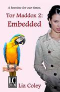 Tor Maddox: Embedded