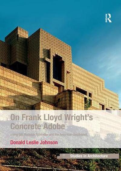 On Frank Lloyd Wright’s Concrete Adobe