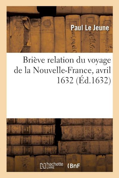 Briève Relation Du Voyage de la Nouvelle-France, Avril 1632