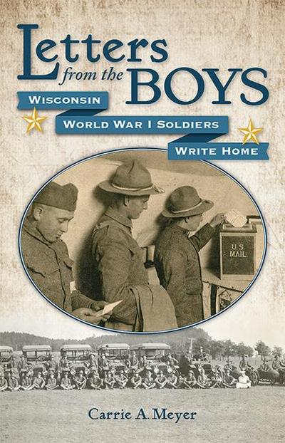 Letters from the Boys: Wisconsin World War I Soldiers Write Home
