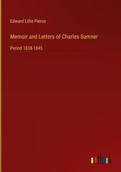Memoir and Letters of Charles Sumner