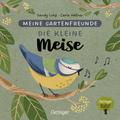 Meine Gartenfreunde. Die kleine Meise; Nachhaltig hergestelltes Öko-Pappbilderbuch für die Kleinsten; Oetinger natur; Ill. v. Lohß, Sandy; Deutsch