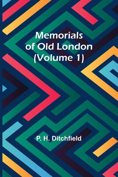 Memorials of Old London (Volume 1)