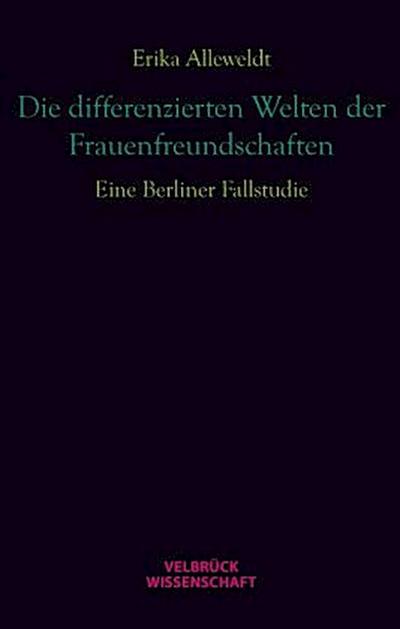 Die differenzierten Welten der Frauenfreundschaften