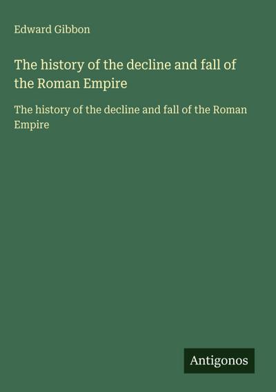 The history of the decline and fall of the Roman Empire