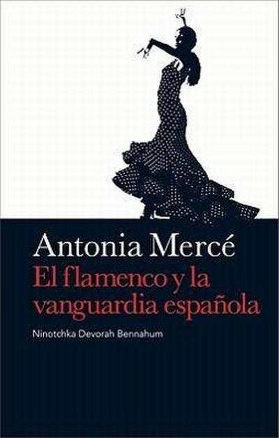 Deborah Bennahum, N: Antonia Mercé : el flamenco y la vangua