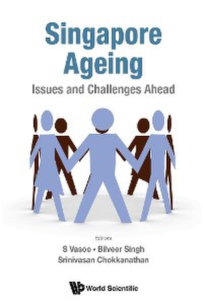 SINGAPORE AGEING: ISSUES AND CHALLENGES AHEAD