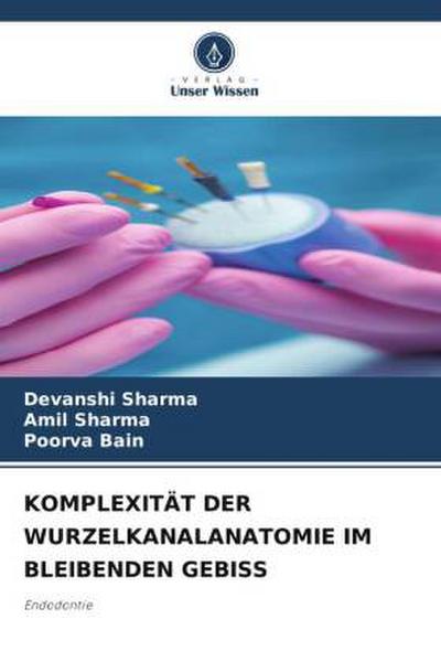KOMPLEXITÄT DER WURZELKANALANATOMIE IM BLEIBENDEN GEBISS