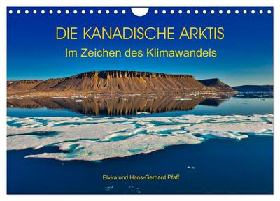 DIE KANADISCHE ARKTIS - Im Zeichen des Klimawandels (Wandkalender 2026 DIN A4 quer), CALVENDO Monatskalender