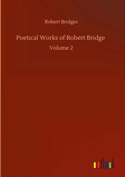 Poetical Works of Robert Bridge
