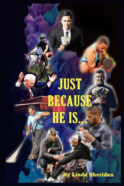 Just Because He Is...
