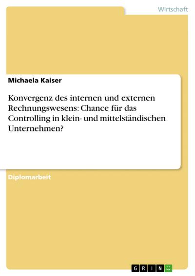 Konvergenz des internen und externen Rechnungswesens: Chance für das Controlling in klein- und mittelständischen Unternehmen?