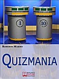 Quizmania. Scopri Come Aumentare le Tue Chance di Partecipare ai Quiz Televisivi e Vincere Premi da Favola. (Ebook Italiano - Anteprima Gratis)