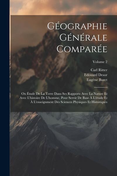 Géographie Générale Comparée: Ou Étude De La Terre Dans Ses Rapports Avec La Nature Et Avec L’histoire De L’homme, Pour Servir De Base À L’étude Et