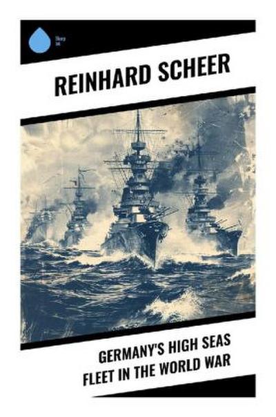 Germany’s High Seas Fleet in the World War
