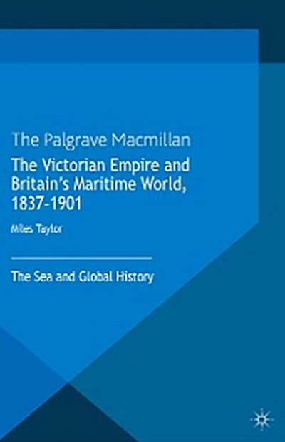 The Victorian Empire and Britain’s Maritime World, 1837-1901