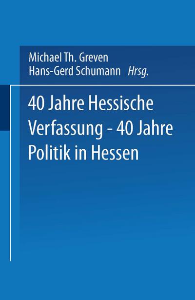 40 Jahre Hessische Verfassung — 40 Jahre Politik in Hessen