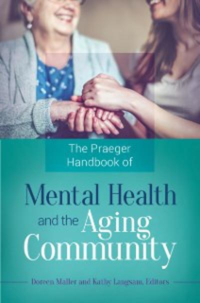 Praeger Handbook of Mental Health and the Aging Community