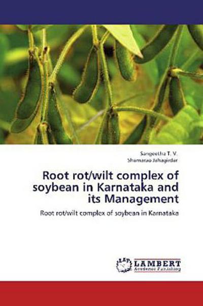 Root rot/wilt complex of soybean in Karnataka and its Management
