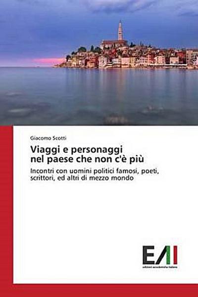 Viaggi e personaggi nel paese che non c’è più