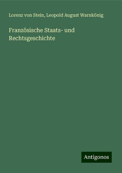Stein, L: Französische Staats- und Rechtsgeschichte