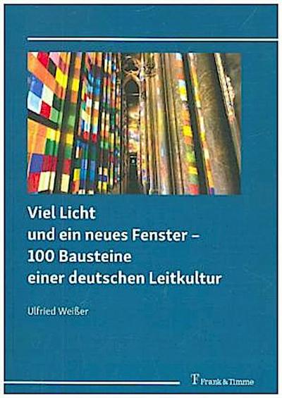 Viel Licht und ein neues Fenster - 100 Bausteine einer deutschen Leitkultur