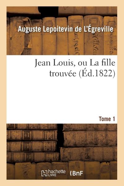 Jean Louis, Ou La Fille Trouvée