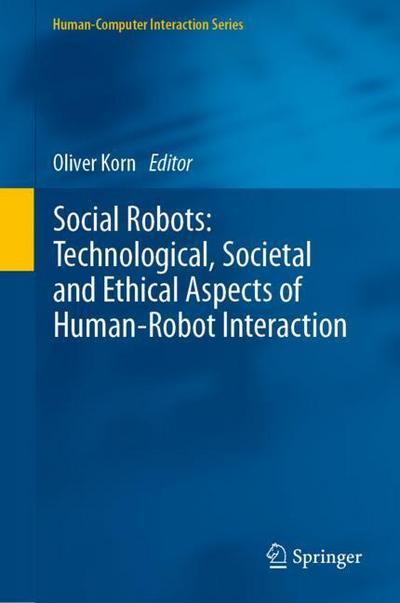 Social Robots: Technological, Societal and Ethical Aspects of Human-Robot Interaction