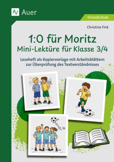 1-0 für Moritz - Mini-Lektüre für Klasse 3/4