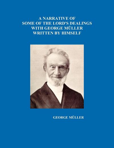 A Narrative of Some of the Lord’s Dealings with George Mueller Written by Himself Vol. I-IV