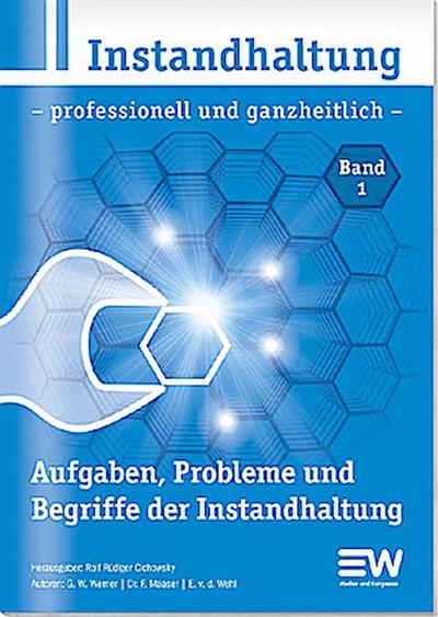 Instandhaltung - professionell und ganzheitlich. Bd.1