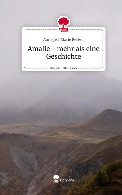 Amalie - mehr als eine Geschichte. Life is a Story - story.one