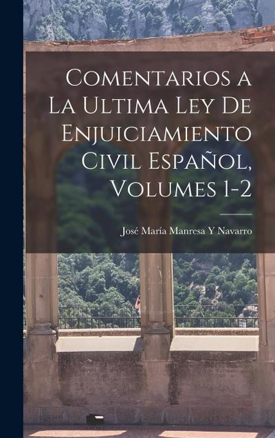 Comentarios a La Ultima Ley De Enjuiciamiento Civil Español, Volumes 1-2