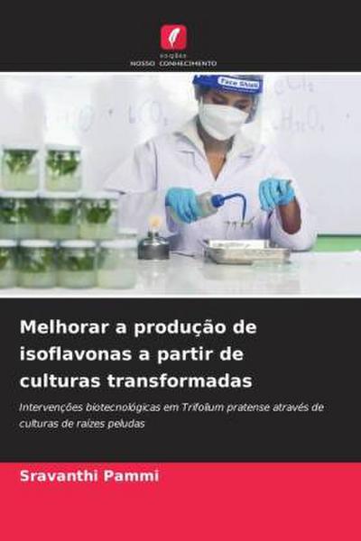 Melhorar a produção de isoflavonas a partir de culturas transformadas