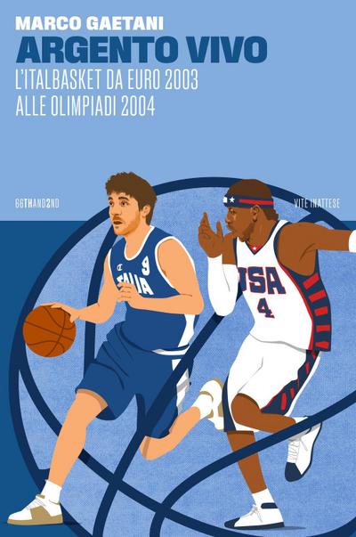 Argento vivo, l’Italbasket da Euro 2003 alle Olimpiadi 2004