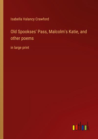 Old Spookses’ Pass, Malcolm’s Katie, and other poems