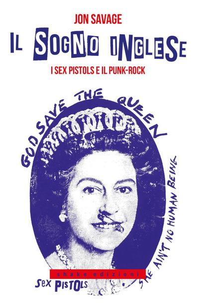 Il sogno inglese. I Sex Pistols e il punk-rock