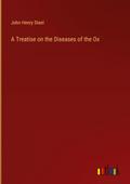 A Treatise on the Diseases of the Ox