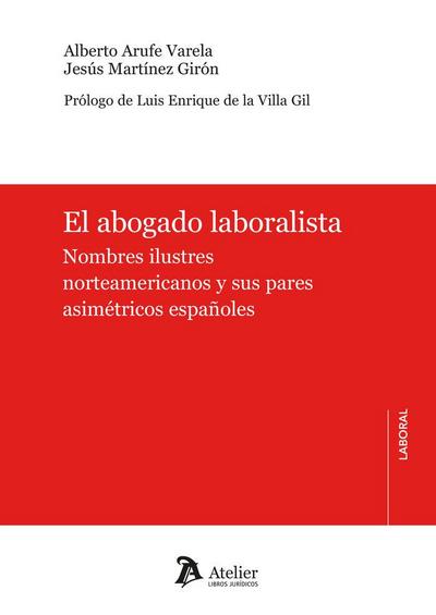 El abogado laboralista. Nombres ilustres norteamericanos y sus pares asimétricos españoles