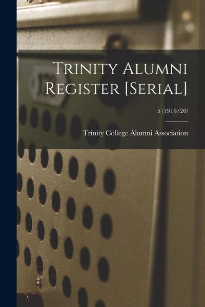Trinity Alumni Register [serial]; 5 (1919/20)