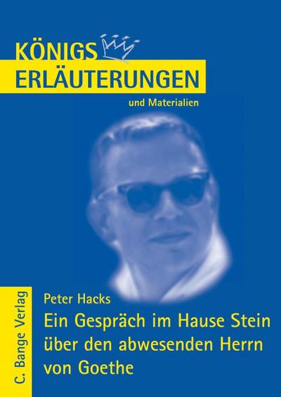 Ein Gespräch im Hause Stein über den abwesenden Herrn von Goethe von Peter Hacks. Textanalyse und Interpretation.