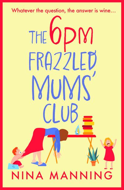 The 6pm Frazzled Mums’ Club